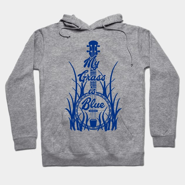 My Grass is Blue Bluegrass Lover Banjo Blue Hoodie by TeeCreations